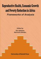 Reproductive health, economic growth, and poverty reduction in Africa : frameworks of analysis /