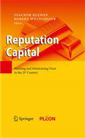 Reputation capital building and maintaining trust in the 21st century / Joachim Klewes, Robert Wreschniok, editors.