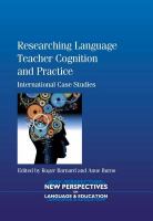 Researching language teacher cognition and practice international case studies /