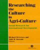 Researching the culture in agri-culture social research for international agricultural development /