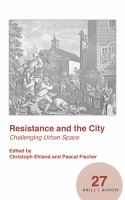 Resistance and the city challenging urban space /