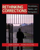 Rethinking corrections rehabilitation, reentry, and reintegration /