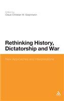 Rethinking history, dictatorship, and war new approaches and interpretations /