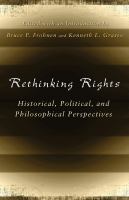 Rethinking rights : historical, political, and philosophical perspectives /