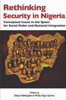 Rethinking security in Nigeria conceptual issues in the quest for social order and national integration /