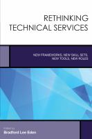 Rethinking technical services new frameworks, new skill sets new tools, new roles /