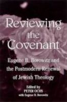 Reviewing the covenant : Eugene Borowitz and the postmodern revival of Jewish theology /