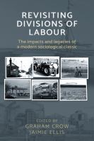 Revisiting [i] Divisions of Labour [/i] : the impacts and legacies of a modern sociological classic /