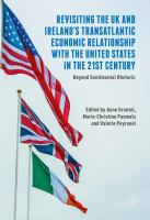 Revisiting the UK and Ireland’s Transatlantic Economic Relationship with the United States in the 21st Century Beyond Sentimental Rhetoric /