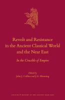 Revolt and Resistance in the Ancient Classical World and the Near East In the Crucible of Empire /