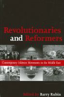 Revolutionaries and reformers : contemporary Islamist movements in the Middle East /