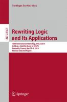 Rewriting Logic and Its Applications 10th International Workshop, WRLA 2014, Held as a Satellite Event of ETAPS, Grenoble, France, April 5-6, 2014, Revised Selected Papers /