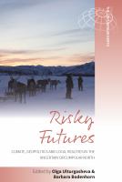 Risky futures climate, geopolitics and local realities in the uncertain circumpolar North /