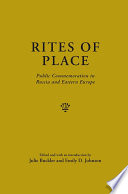 Rites of place : public commemoration in Russia and Eastern Europe /