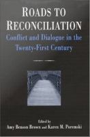 Roads to reconciliation conflict and dialogue in the twenty-first century /