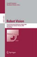 Robot Vision Second International Workshop, RobVis 2008, Auckland, New Zealand, February 18-20, 2008, Proceedings /