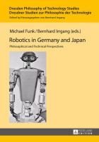 Robotics in Germany and Japan philosophical and technical perspectives /