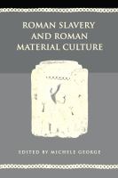 Roman Slavery and Roman Material Culture /