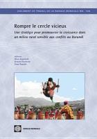 Rompre le cercle vicieux une stratégie pour promouvoir la croissance dans un milieu rural sensible aux conflits : République du Burundi.