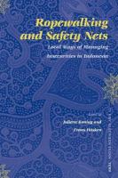 Ropewalking and safety nets local ways of managing insecurities in Indonesia /