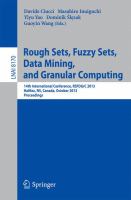 Rough Sets, Fuzzy Sets, Data Mining, and Granular Computing 14th International Conference, RSFDGrC 2013, Halifax, NS, Canada, October 11-14, 2013. Proceedings /