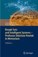 Rough Sets and Intelligent Systems - Professor Zdzisław Pawlak in Memoriam Volume 2 /