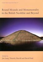 Round mounds and monumentality in the British Neolithic and beyond