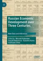 Russian Economic Development over Three Centuries New Data and Inferences /