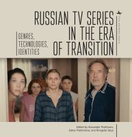 Russian TV series in the era of transition genres, technologies, identities /