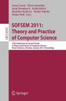 SOFSEM 2011: Theory and Practice of Computer Science 37th Conference on Current Trends in Theory and Practice of Computer Science, Nový Smokovec, Slovakia, January 22-28, 2011. Proceedings /