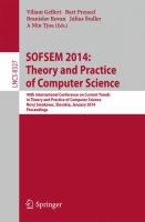 SOFSEM 2014: Theory and Practice of Computer Science 40th International Conference on Current Trends in Theory and Practice of Computer Science,Nový Smokovec, Slovakia, January 26-29, 2014, Proceedings /