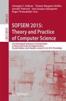 SOFSEM 2015: Theory and Practice of Computer Science 41st International Conference on Current Trends in Theory and Practice of Computer Science, Pec pod Sněžkou, Czech Republic, January 24-29, 2015, Proceedings /