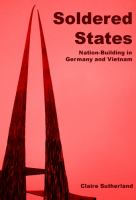 SOLDERED STATES : nation-building in germany and vietnam.
