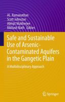 Safe and Sustainable Use of Arsenic-Contaminated Aquifers in the Gangetic Plain A Multidisciplinary Approach /