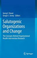 Salutogenic organizations and change the concepts behind organizational health intervention research /