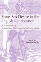 Same-sex desire in the English Renaissance a sourcebook of texts, 1470-1650 /