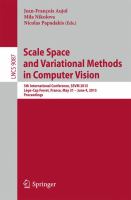 Scale Space and Variational Methods in Computer Vision 5th International Conference, SSVM 2015, Lège-Cap Ferret, France, May 31 - June 4, 2015, Proceedings /