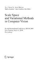 Scale Space and Variational Methods in Computer Vision Second International Conference, SSVM 2009, Voss, Norway, June 1-5, 2009. Proceedings /