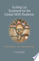 Scaling up treatment for the global AIDS pandemic challenges and opportunities /