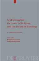 Schleiermacher, the study of religion, and the future of theology a transatlantic dialogue /