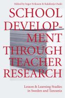 School Development Through Teacher Research : Lesson and Learning Studies in Sweden and Tanzania /