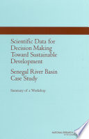 Scientific data for decision making toward sustainable development Senegal River Basin case study : summary of a workshop /