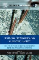 Seafloor geomorphology as benthic habitat GeoHAB atlas of seafloor geomorphic features and benthic habitats /