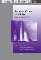 Seamless care, safe care the challenges of interoperability and patient safety in health care : proceedings of the EFMI Special Topic Conference, June 2-4, 2010, Reykjavik, Iceland /