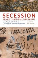 Secession as an international phenomenon from America's Civil War to contemporary separatist movements /