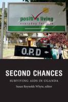 Second chances : surviving AIDS in Uganda /