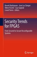 Security Trends for FPGAS From Secured to Secure Reconfigurable Systems /