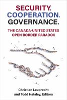Security. Cooperation. Governance. : The Canada-United States open border paradox /