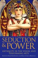 Seduction and power antiquity in the visual and performing arts /