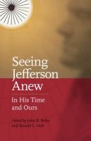 Seeing Jefferson anew in his time and ours /